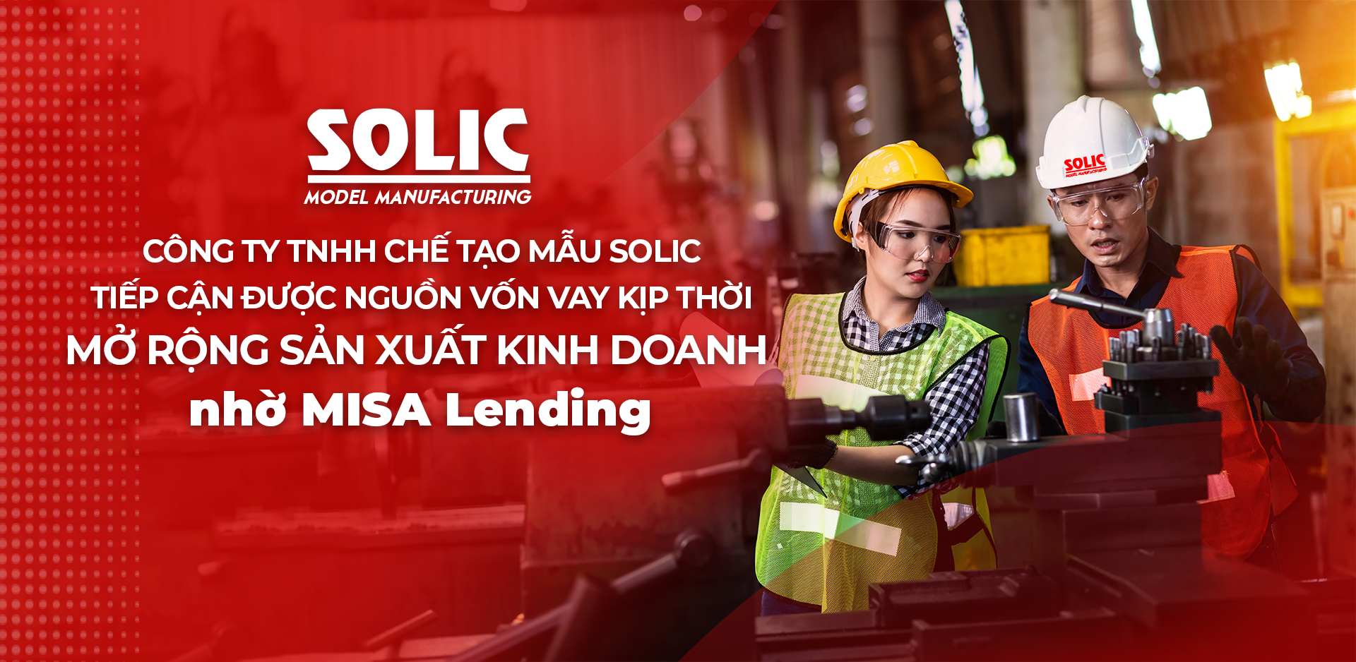 Công ty SOLIC tiếp cận được nguồn vốn kịp thời nhờ MISA Lending